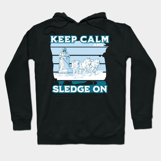 Keep calm and sledge on - Husky Sled Dog Racing Hoodie by Emmi Fox Designs